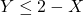 \[Y\leq2-X\]